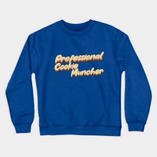 Professional Cookie Muncher Crewneck Sweatshirt